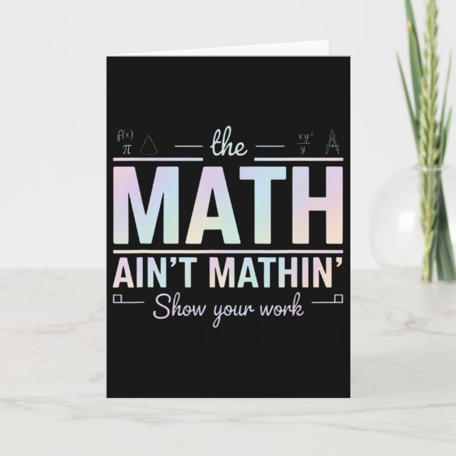 Teacher Math Ain't Mathin', Show Your Work Funny M Card (Front)