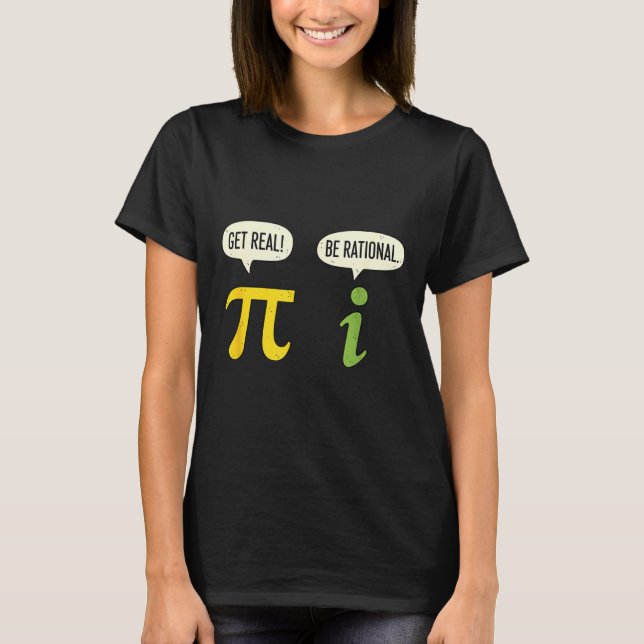 Teacher Math Pi Get Real Be Rational Funny Math Pu T-Shirt (Front)