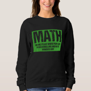 Teacher Math The Only Place Where People Buy Water Sweatshirt