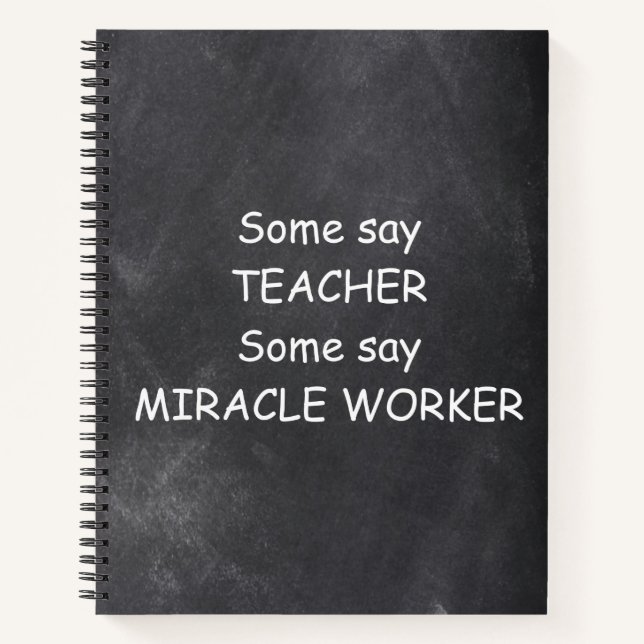 Teacher Miracle Worker Chalkboard Design Gift Idea Notebook (Front)