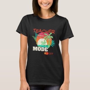 Teacher Mode Off  Beach Summer Vacation Vintage T-Shirt
