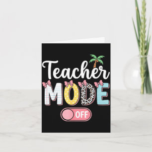 Teacher mode off funny end of school summer card