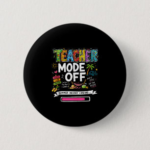 Teacher mode off funny last day of school summer 6 cm round badge