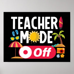 Teacher Mode Off Funny Last Day Of School Summer Poster