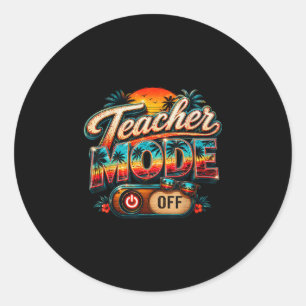 Teacher mode off happy last day of school funny classic round sticker
