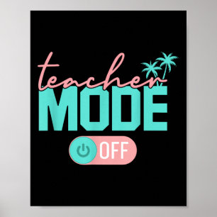 Teacher Mode Off Happy Last Day Of School Summer B Poster