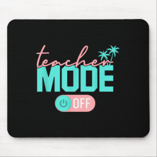 Teacher Mode Off Happy Last Day of School Summer Mouse Pad