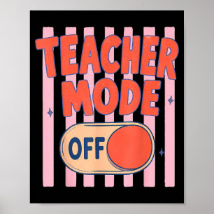 Teacher Mode Off Happy Last Day Of School Summer Poster
