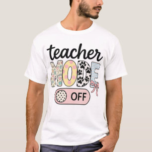 Teacher Mode Off Happy Last Day Of School Summer  T-Shirt
