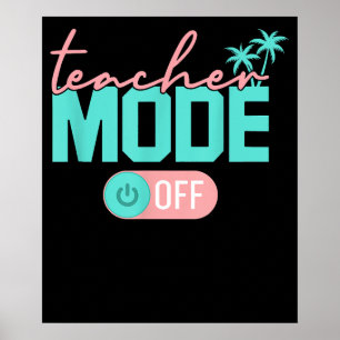 Teacher Mode Off Happy Last Day School Summer Poster