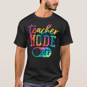 Teacher Mode Off Last Day Of School Teacher Summer T-Shirt