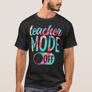 Teacher Mode Off Last Day Of School Teachers Tie D T-Shirt
