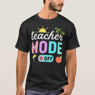 Teacher Mode Off Summer Vacation Beach Summer T-Shirt