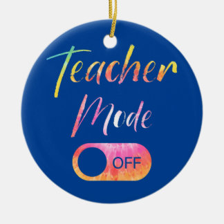 Teacher Mode Off Tie Dye Last Day Of School Ceramic Ornament