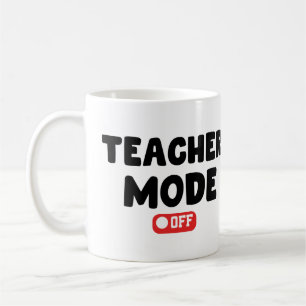 Teacher Mode off Trendy Desing , Funny Sayings Coffee Mug