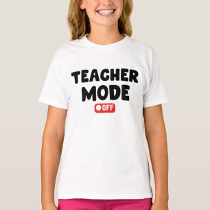Teacher Mode off Trendy Desing , Funny Sayings T-Shirt