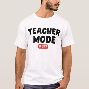 Teacher Mode off Trendy Desing , Funny Sayings T-Shirt