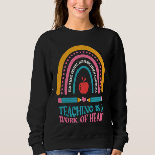 Teacher Motivational Saying Teaching Is A work of  Sweatshirt