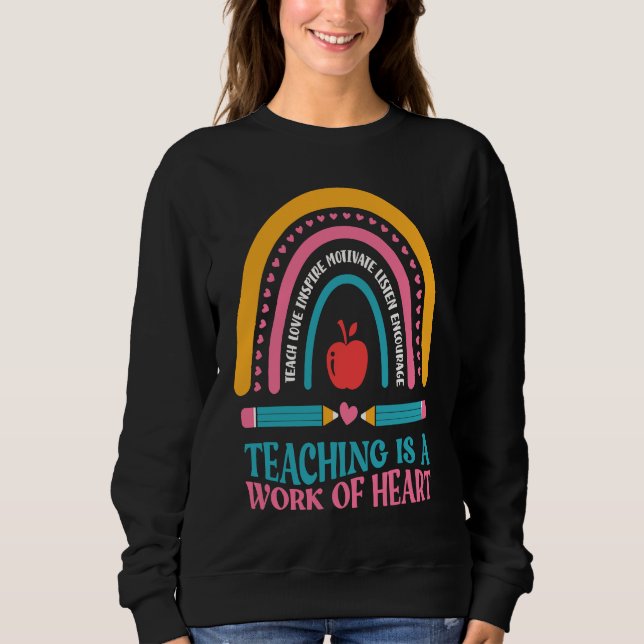 Teacher Motivational Saying Teaching Is A work of  Sweatshirt (Front)