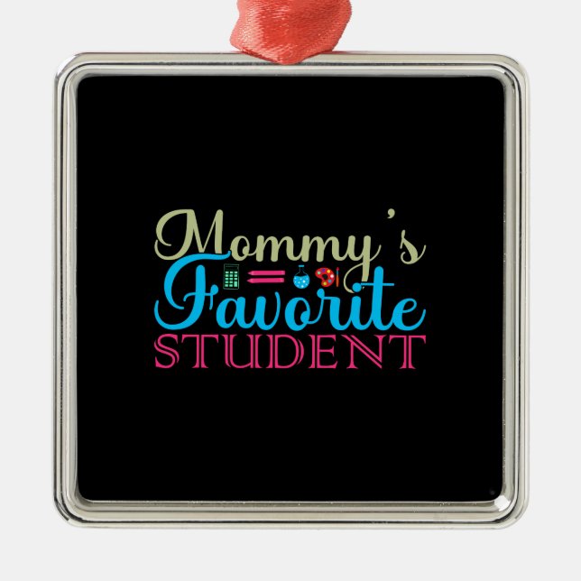 Teacher Mummy S Favourite Student Metal Ornament (Front)