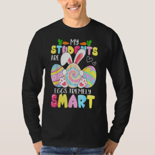 Teacher My Students Are Eggs Tremely Smart Happy E T-Shirt