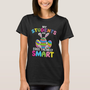 Teacher My Students Are Eggs Tremely Smart Happy E T-Shirt