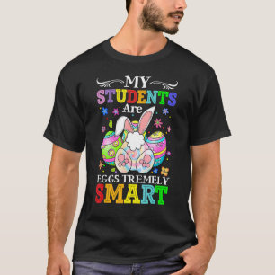 Teacher My Students Are Eggs Tremely Smart Happy E T-Shirt