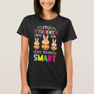Teacher My Students Are Eggs Tremely Smart Happy E T-Shirt