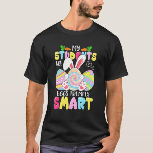 Teacher My Students Are Eggs Tremely Smart Happy E T-Shirt