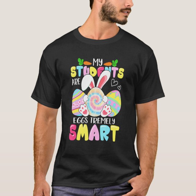 Teacher My Students Are Eggs Tremely Smart Happy E T-Shirt (Front)