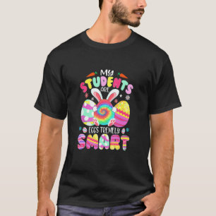 Teacher My Students Are Eggs Tremely Smart Happy E T-Shirt