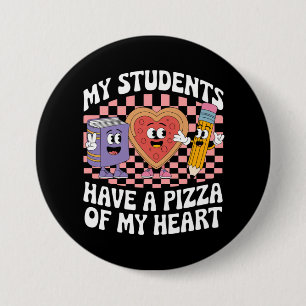 Teacher My Students Have A Pizza Of My Heart  7.5 Cm Round Badge