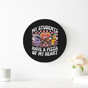 Teacher My Students Have A Pizza Of My Heart  Large Clock