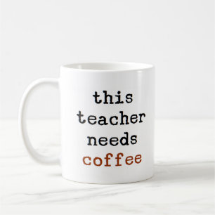 teacher needs coffee mug