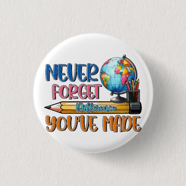 Teacher Never Forget Difference You Have Made 3 Cm Round Badge (Front)