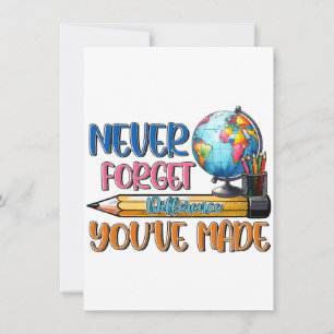 Teacher Never Forget Difference You Have Made Card