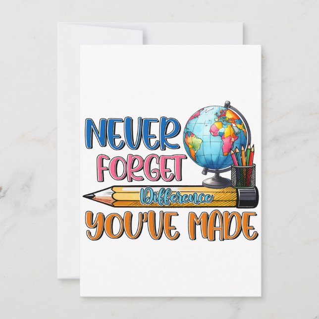 Teacher Never Forget Difference You Have Made Card (Front)