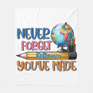 Teacher Never Forget Difference You Have Made Fleece Blanket