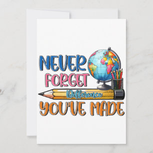 Teacher Never Forget Difference You Have Made Invitation