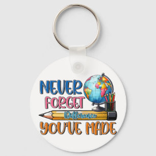 Teacher Never Forget Difference You Have Made Key Ring
