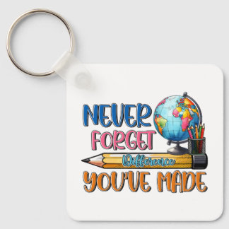 Teacher Never Forget Difference You Have Made Key Ring