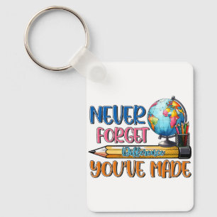 Teacher Never Forget Difference You Have Made Key Ring