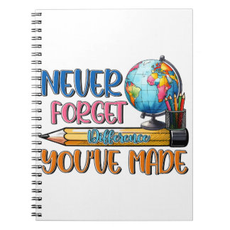 Teacher Never Forget Difference You Have Made Notebook