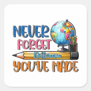 Teacher Never Forget Difference You Have Made Square Sticker