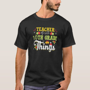 Teacher Of All 10th Grade Things Educator Christma T-Shirt