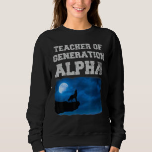 Teacher of Generation Alpha Sweatshirt