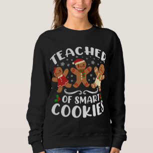 Teacher of Smart Cookies Christmas Gingerbread Cut Sweatshirt