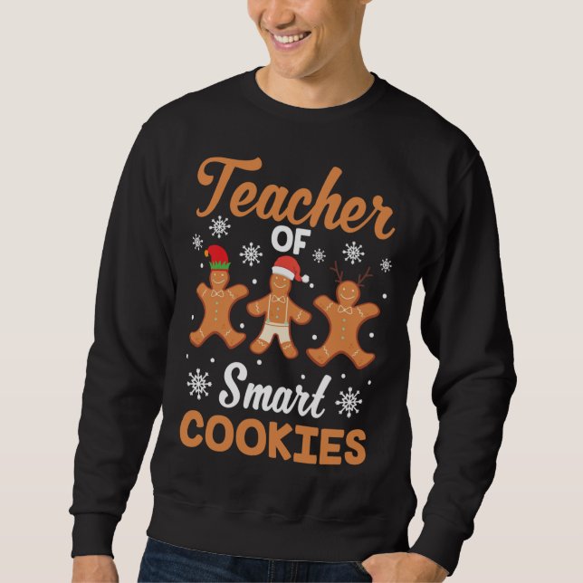 Teacher of Smart Cookies Cute Holiday Gift Teacher Sweatshirt (Front)