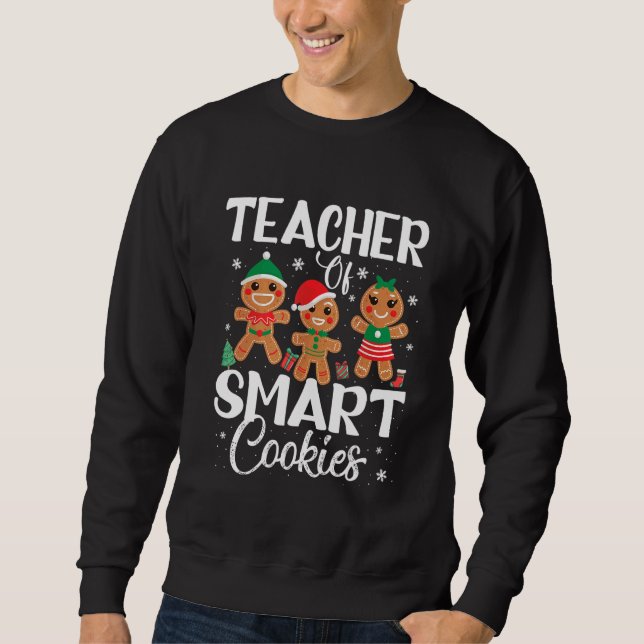 Teacher Of Smart Cookies Cute Teacher Christmas   Sweatshirt (Front)