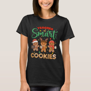 Teacher Of Smart Cookies Funny Gingerbread Christm T-Shirt